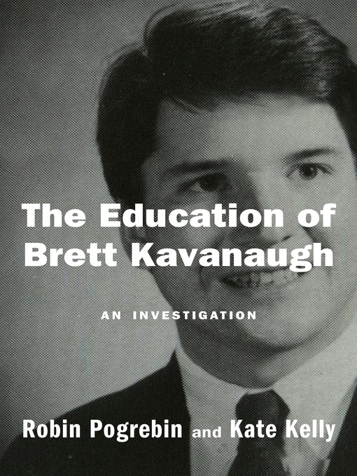Title details for The Education of Brett Kavanaugh by Robin Pogrebin - Wait list